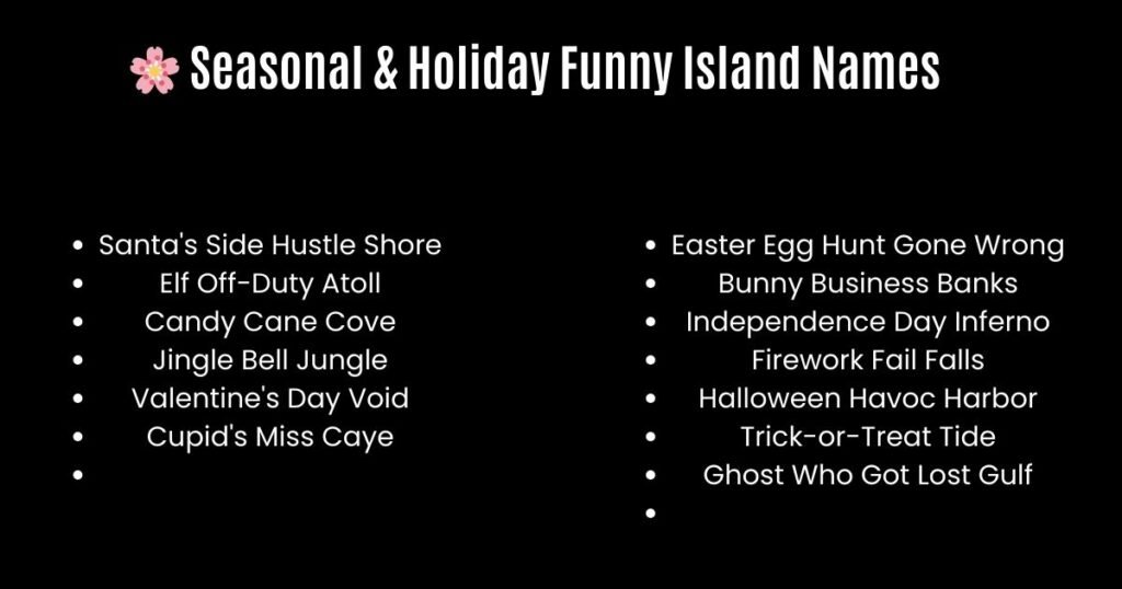 🌸 Seasonal & Holiday Funny Island Names