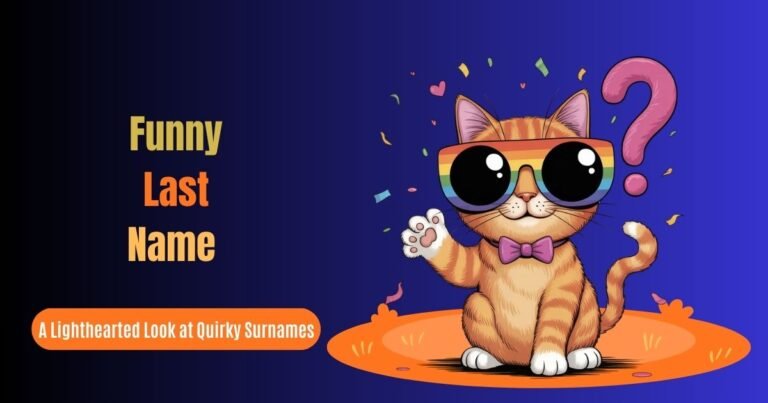 250+ Funny Last Names: A Lighthearted Look at Quirky Surnames That'll Make You Chuckle