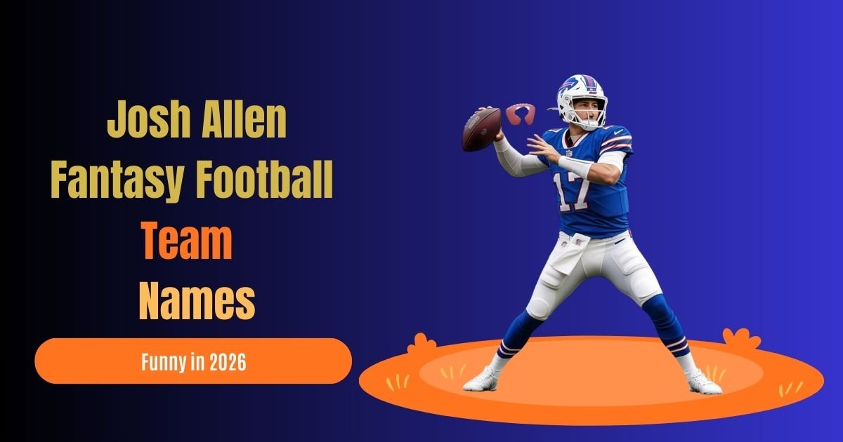 550 Josh Allen Fantasy Football Team Names: Funny in 2026