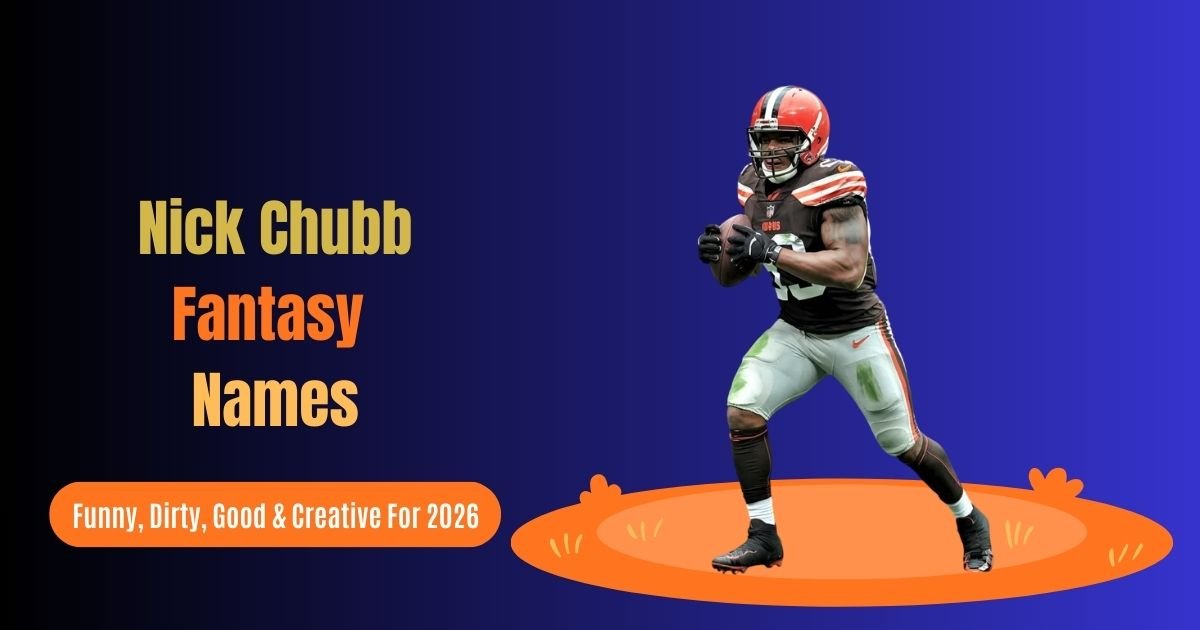700 Nick Chubb Fantasy Names: Funny, Dirty, Good & Creative For 2026