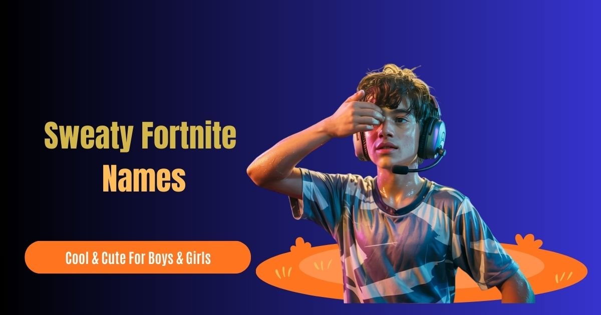 715 Best Sweaty Fortnite Names: Good, Short, Cool & Cute For Boys & Girls
