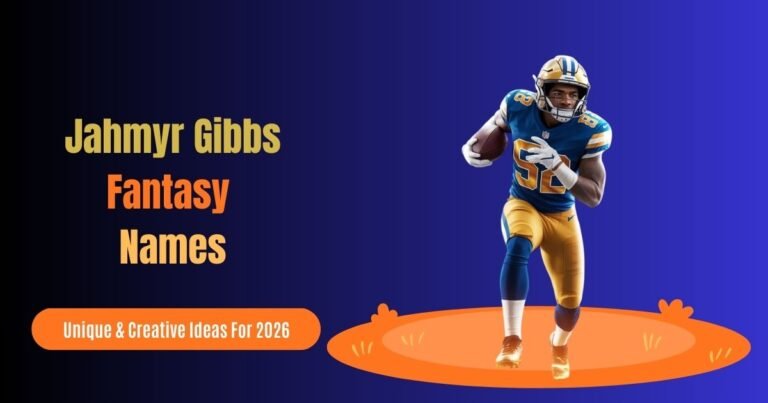 800 Best Jahmyr Gibbs Fantasy Names: Funny, Unique & Creative Ideas For 2026