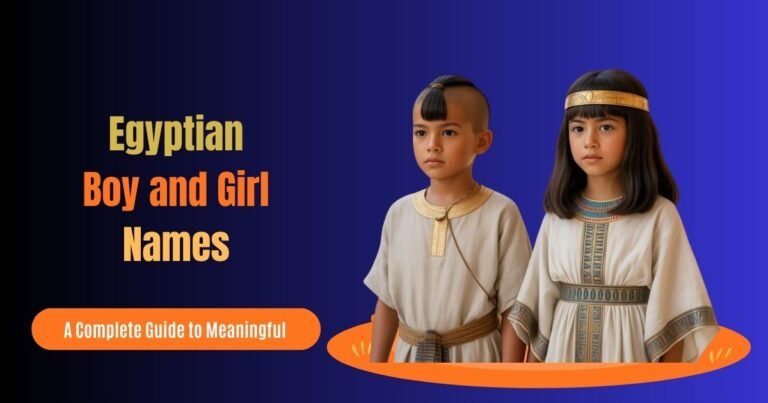 Egyptian Boy and Girl Names for Babies and Children: A Complete Guide to Meaningful Heritage Names