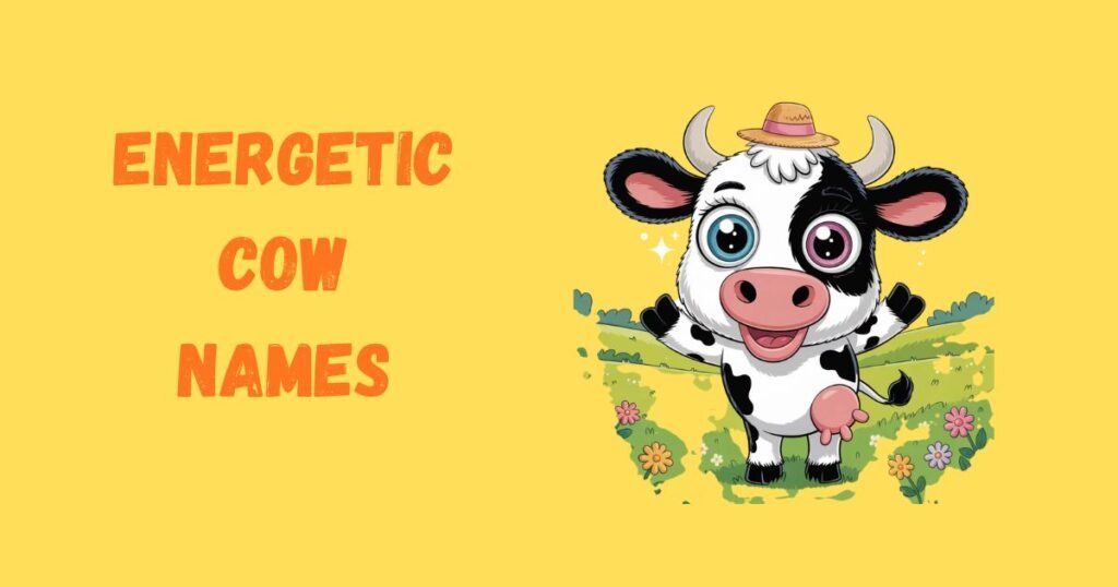 Energetic Cow Names