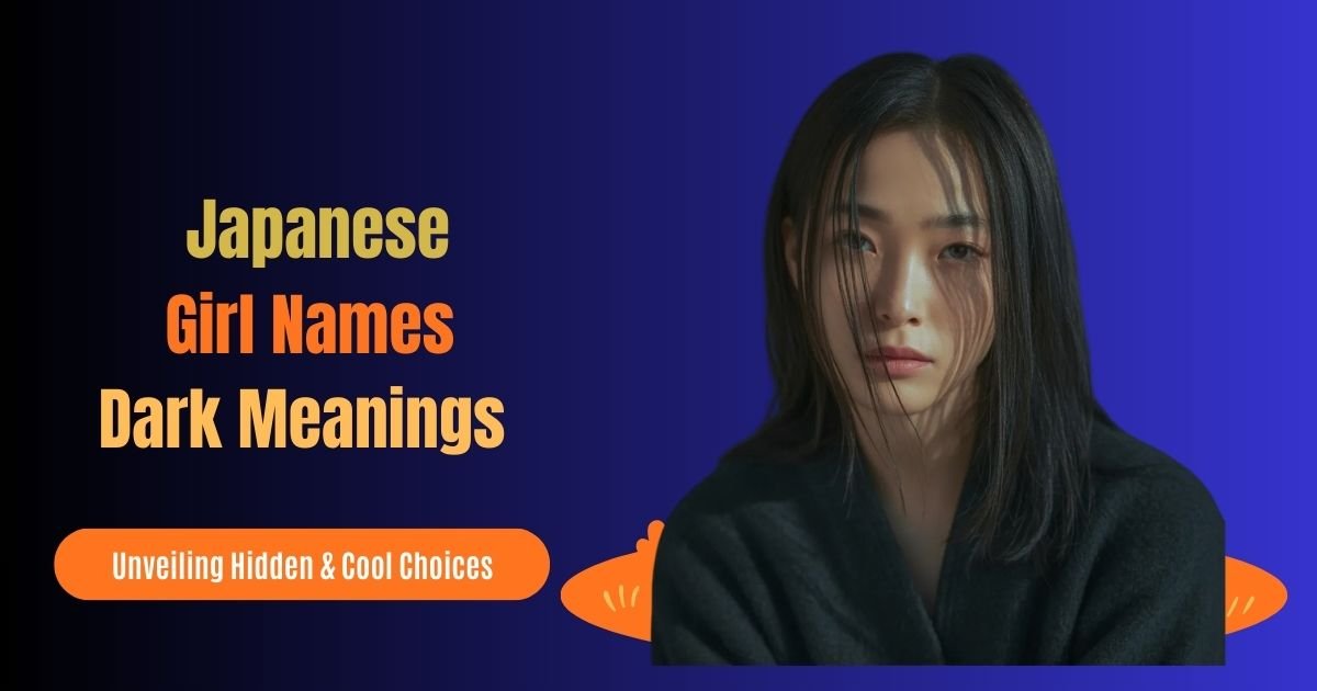 Japanese Girl Names with Dark Meanings: Unveiling Hidden & Cool Choices