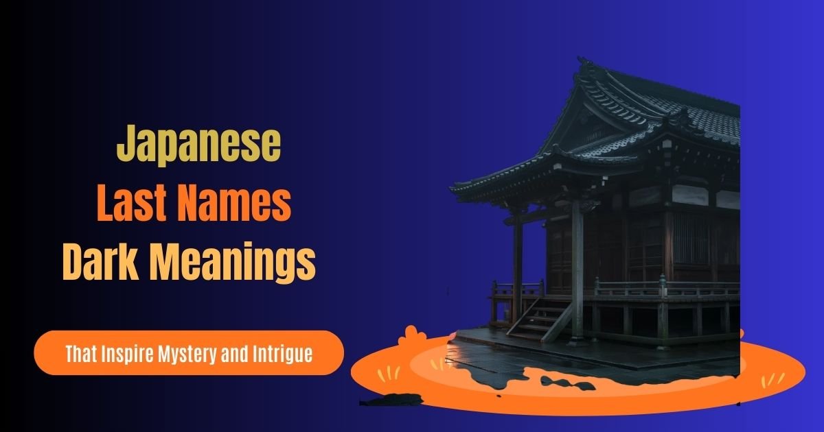Japanese Last Names With Dark Meanings That Inspire Mystery and Intrigue