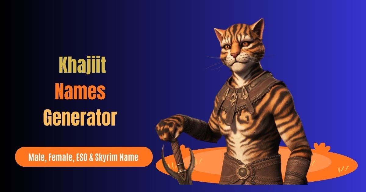 Khajiit Names Generator – Male, Female, ESO & Skyrim Name Meanings: Your Complete Guide