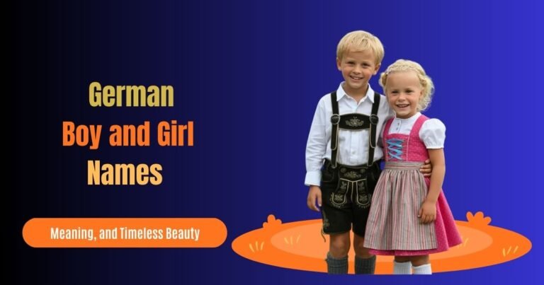 The Ultimate Guide to German Boy and Girl Names: Heritage, Meaning, and Timeless Beauty