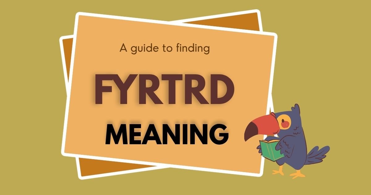 Fyrtrd Meaning