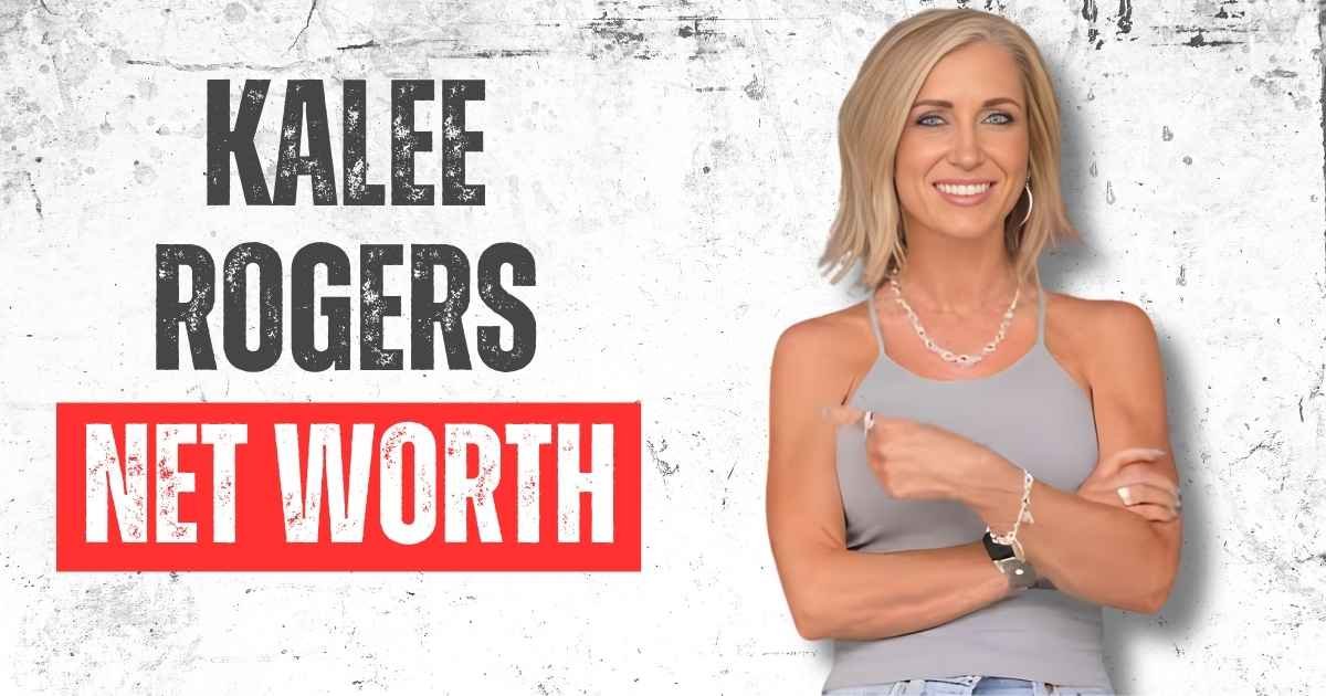 Kalee Rogers Net Worth