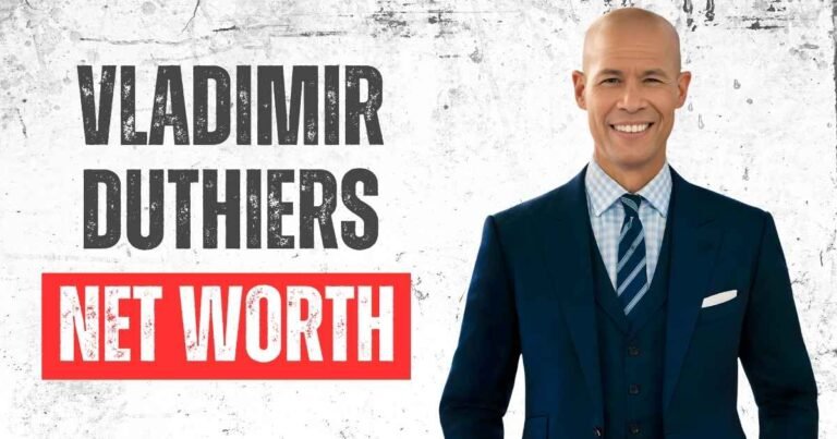 Vladimir Duthiers Net Worth