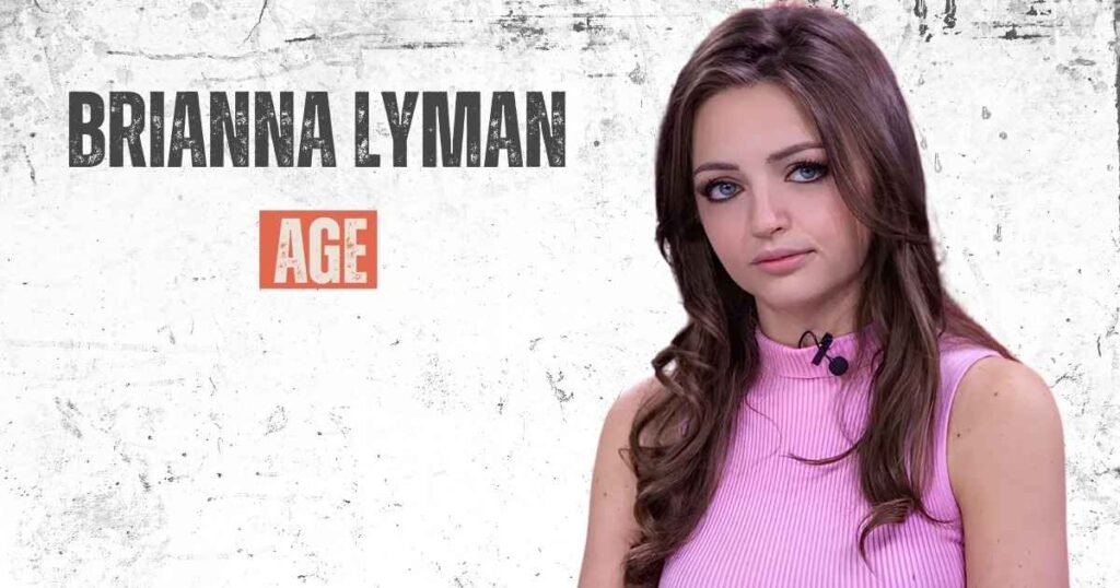 Brianna Lyman Age