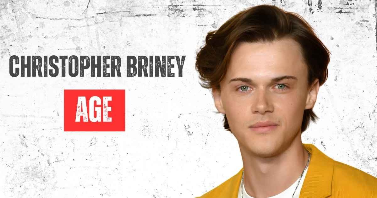 Christopher Briney age