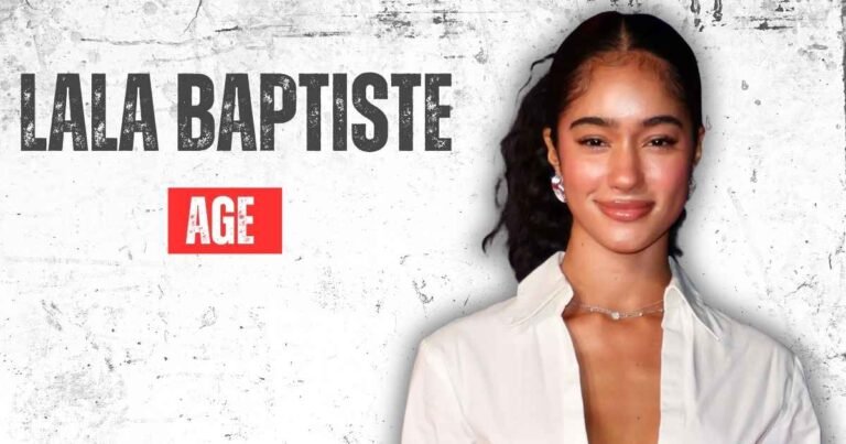 Lala Baptiste Age