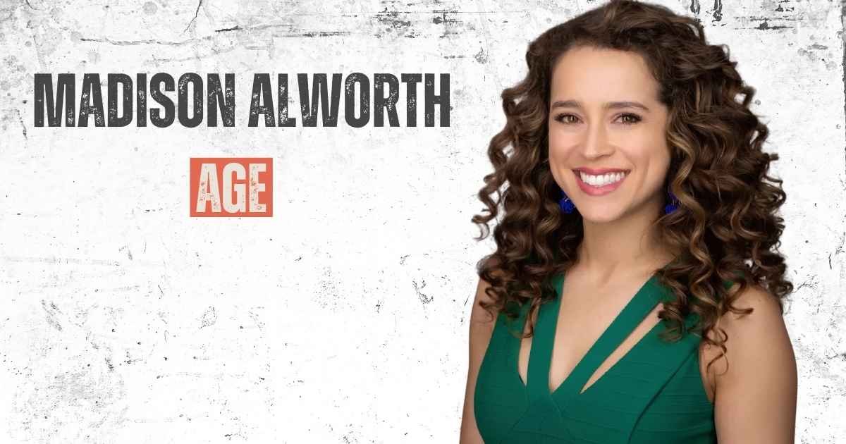 Madison Alworth Age