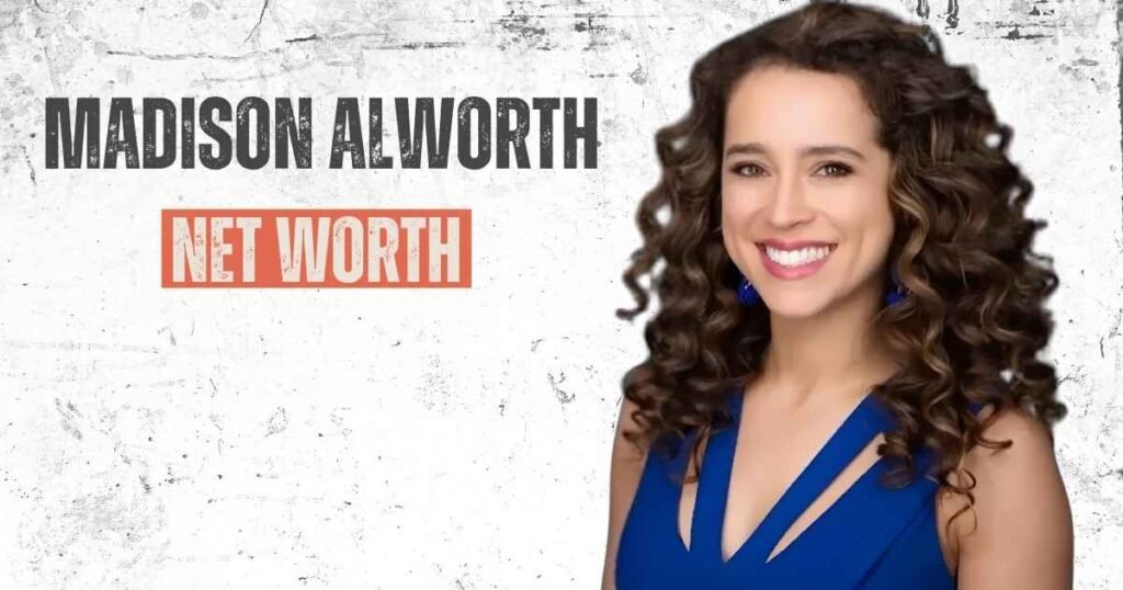 Madison Alworth Net Worth