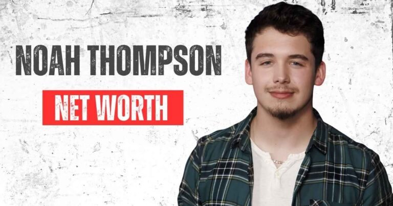 Noah Thompson Net Worth