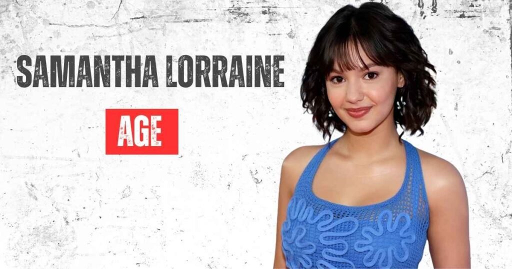 Samantha Lorraine Age
