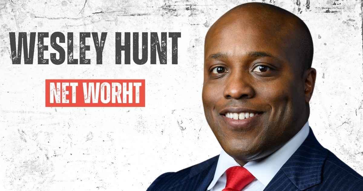 Wesley Hunt Net Worth